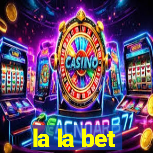 la la bet