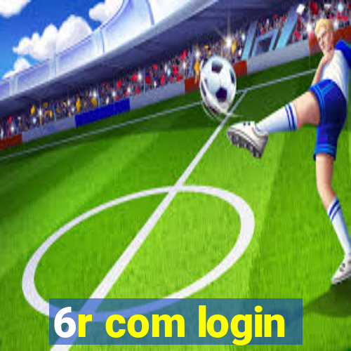 6r com login