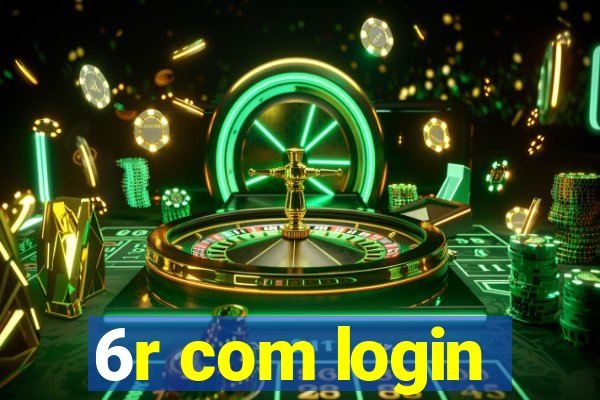 6r com login