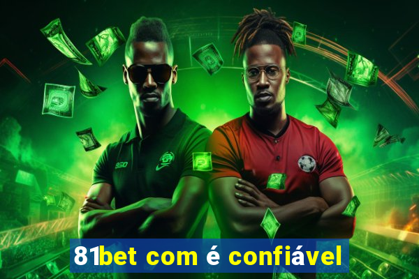 81bet com é confiável