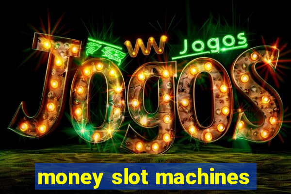 money slot machines