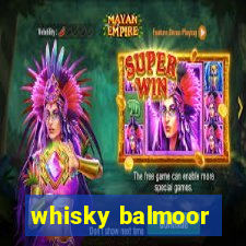 whisky balmoor