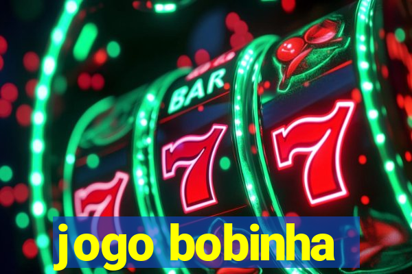 jogo bobinha