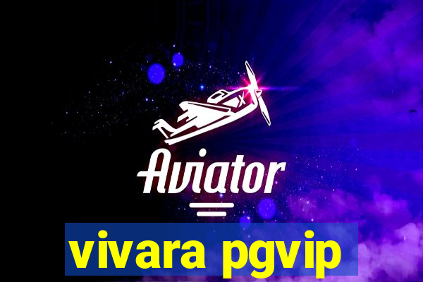 vivara pgvip