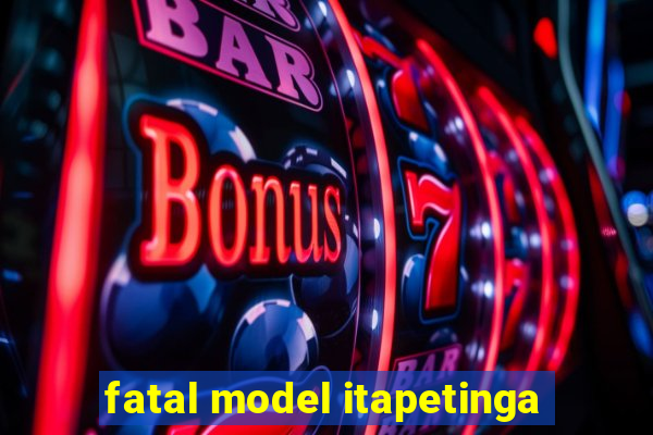 fatal model itapetinga