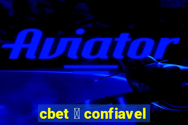 cbet 茅 confiavel