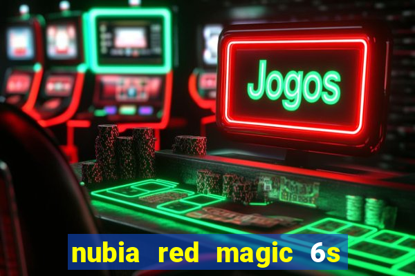 nubia red magic 6s pro antutu