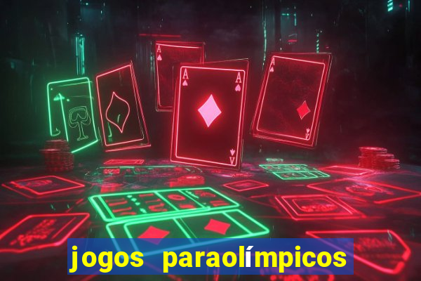 jogos paraolímpicos quadro de medalhas