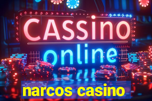 narcos casino