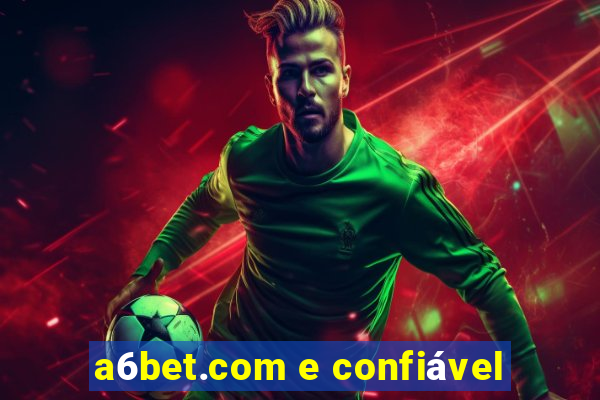 a6bet.com e confiável