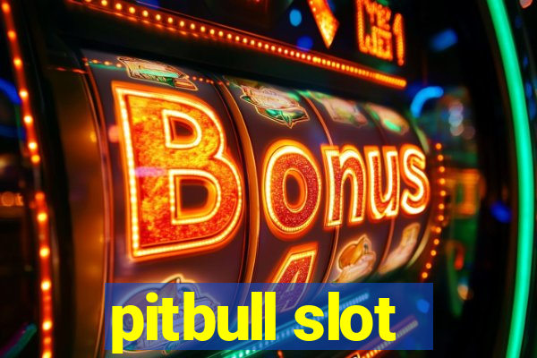 pitbull slot