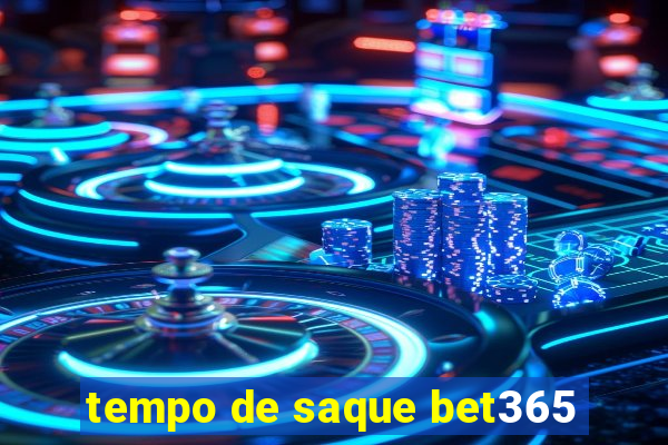 tempo de saque bet365