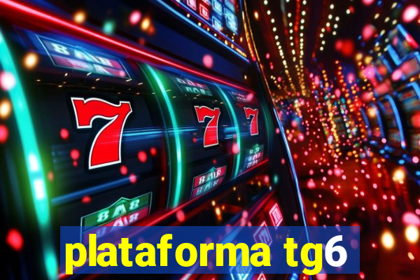 plataforma tg6