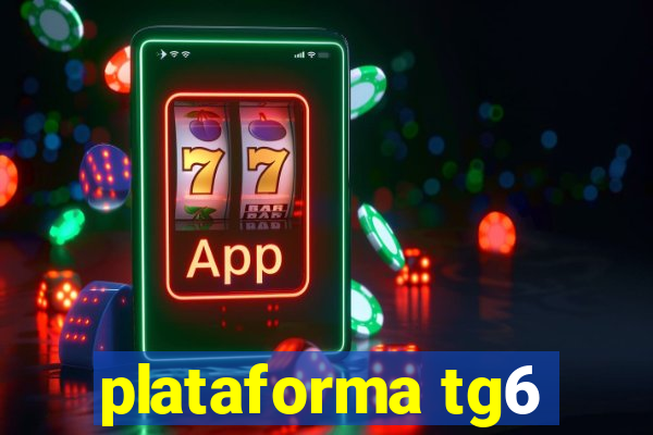 plataforma tg6