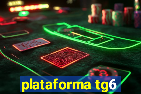 plataforma tg6