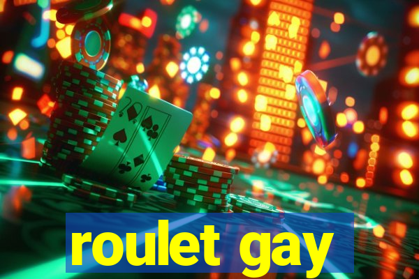 roulet gay