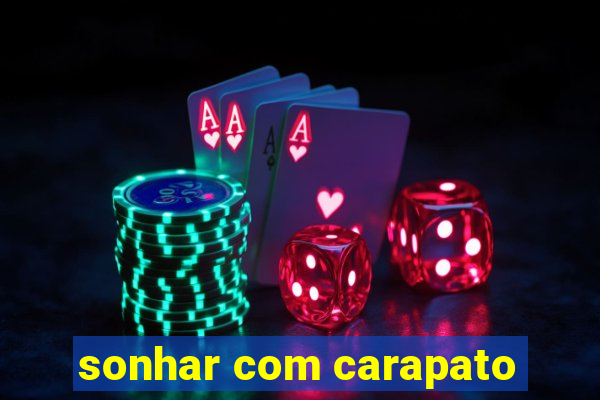 sonhar com carapato