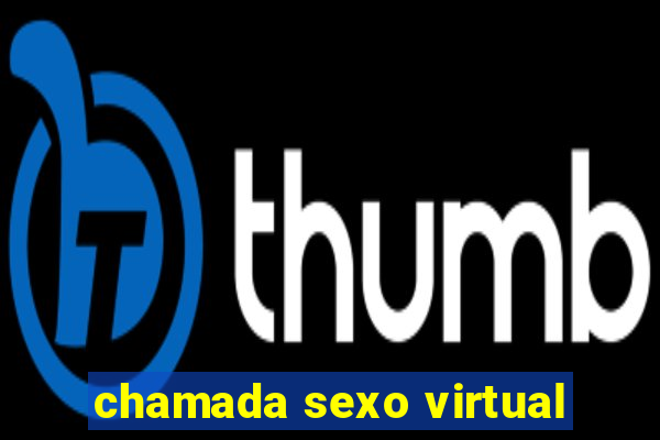 chamada sexo virtual