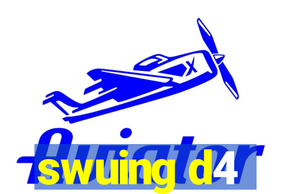 swuing d4