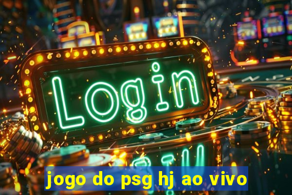 jogo do psg hj ao vivo