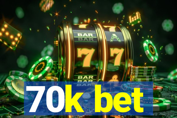 70k bet