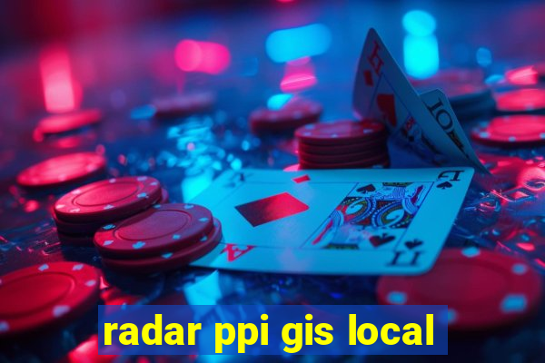 radar ppi gis local