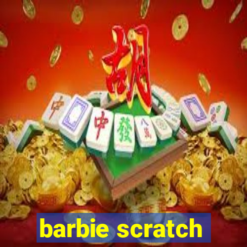 barbie scratch