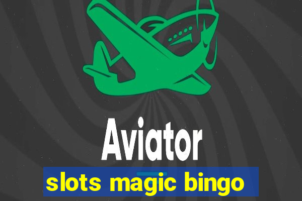 slots magic bingo