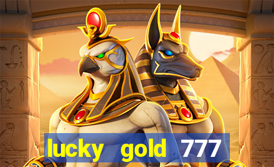 lucky gold 777 paga mesmo