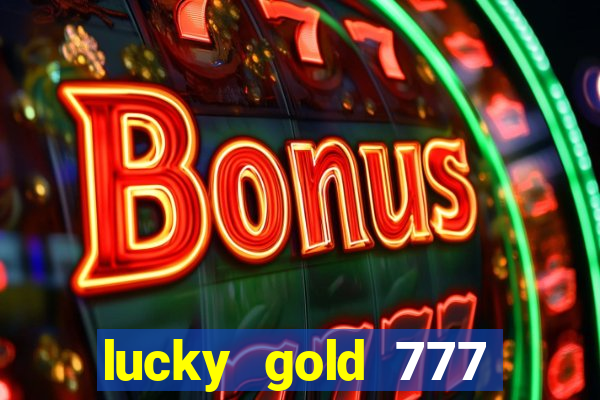 lucky gold 777 paga mesmo