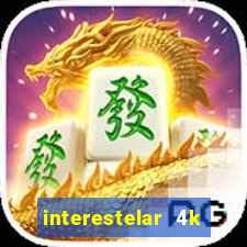 interestelar 4k dublado download