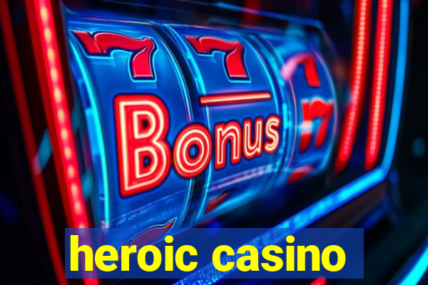 heroic casino