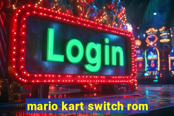 mario kart switch rom