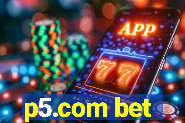 p5.com bet