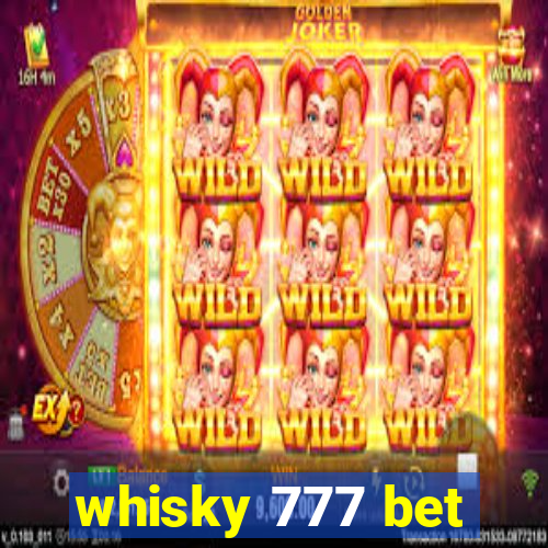 whisky 777 bet