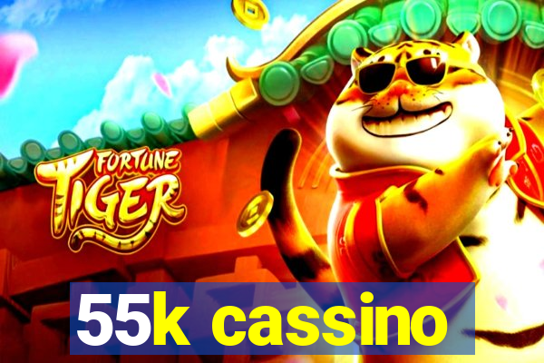 55k cassino