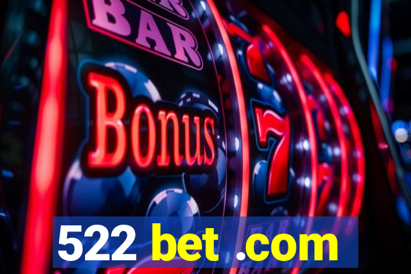 522 bet .com