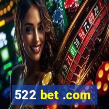 522 bet .com