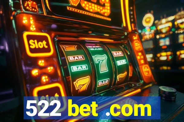 522 bet .com