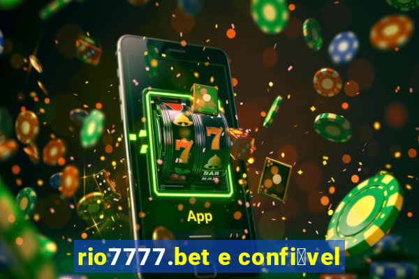 rio7777.bet e confi谩vel