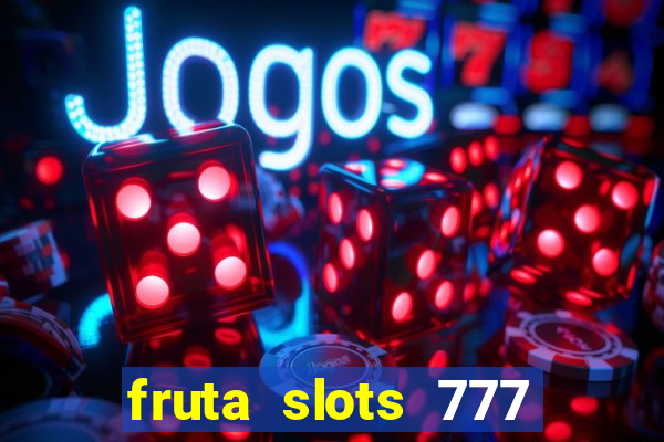 fruta slots 777 mega jackpot