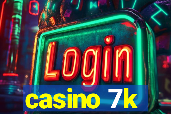 casino 7k