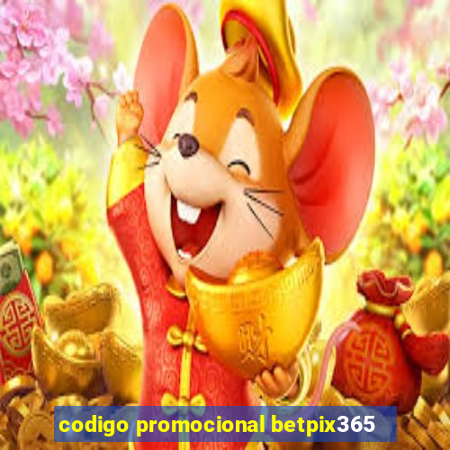 codigo promocional betpix365