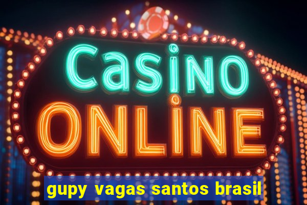 gupy vagas santos brasil