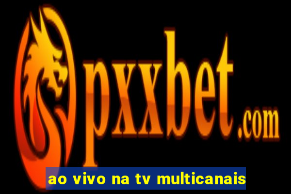 ao vivo na tv multicanais