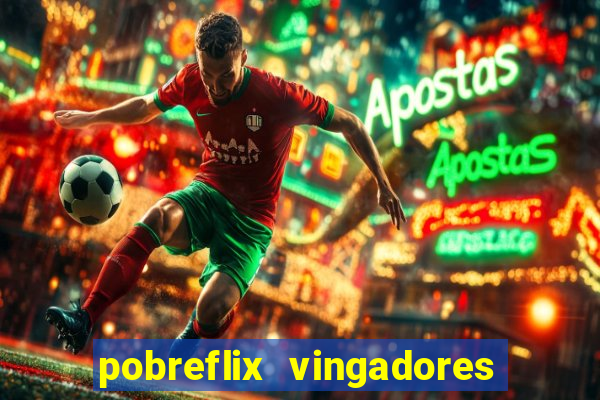 pobreflix vingadores guerra infinita