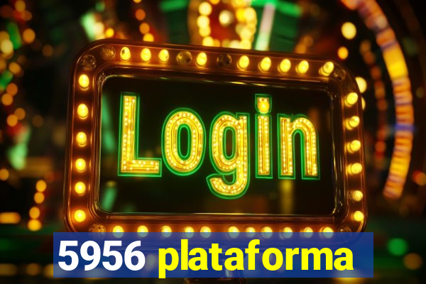 5956 plataforma