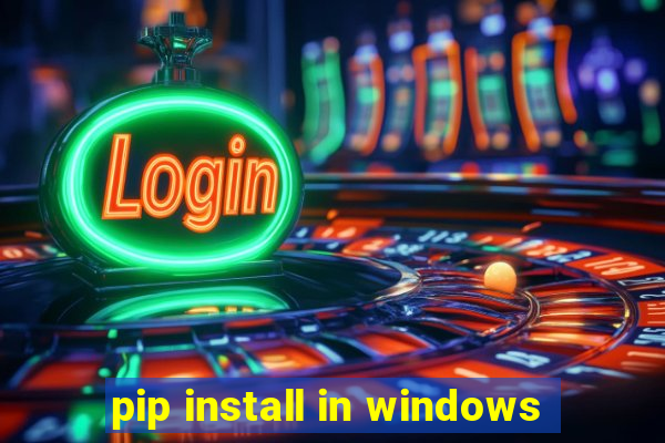 pip install in windows