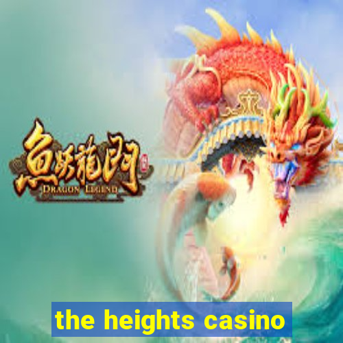 the heights casino