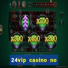 24vip casino no deposit bonus codes